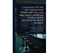 Thomas Ellis Ki Catalogue Of The Art Collection Formed By The (Copertina rigida)