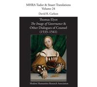 Thomas Elyot, 'The Image of Governance' and Other Dialogues of Counsel (15...