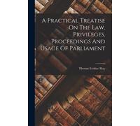 Thomas Erskine A Practical Treatise On The Law, Privileges, Proceed (Tascabile)