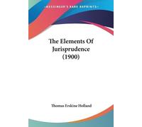 Thomas Erskine Holland The Elements Of Jurisprudence (1900) (Tascabile)