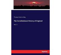 Thomas Erskine May The Constitutional History of England (Tascabile)