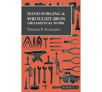 Thomas F Googerty Hand-Forging and Wrought-Iron Ornamental Work (Tascabile)