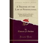 Thomas F. Gordon A Treatise on the Law of Pennsylvania (Tascabile)