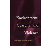Thomas F. Homer-Dixon Environment, Scarcity, and Violence (Tascabile)