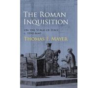 Thomas F. Mayer The Roman Inquisition on the Stage of Italy, (Copertina rigida)
