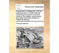 Thomas Falkner A Description of Patagonia, and the Adjoining Parts o (Tascabile)