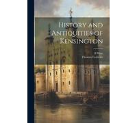 Thomas Faulkner B West History and Antiquities of Kensington (Tascabile)