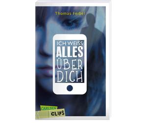Thomas Feibel Carlsen Clips: Ich weiß alles über dich (Tascabile)