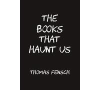 Thomas Fensch The Books That Haunt Us (Tascabile)
