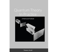 Thomas Ferrell Quantum Theory In Practice (Copertina rigida)