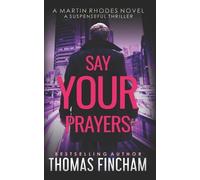 Thomas Fincham Say Your Prayers (Tascabile) Martin Rhodes