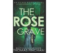 Thomas Fincham The Rose Grave (Tascabile) Echo Rose