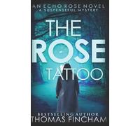 Thomas Fincham The Rose Tattoo (Tascabile) Echo Rose