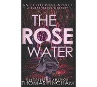 Thomas Fincham The Rose Water (Tascabile) Echo Rose
