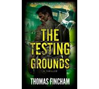The Testing Grounds: A Thriller: 2