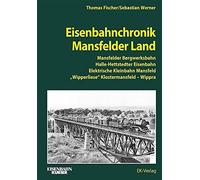Thomas Fischer Eisenbahnchronik Mansfelder Land: Mansfelder (Copertina rigida)
