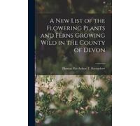 Thomas Fitz-Art A New List of the Flowering Plants and Ferns Growing (Tascabile)