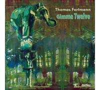 Thomas Fortmann Thomas Fortmann: Gimme Twelve (CD) Album