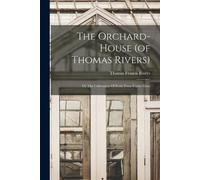 Thomas Francis Rivers The Orchard-house (of Thomas Rivers) (Tascabile)