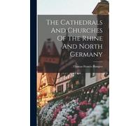 Thomas Francis The Cathedrals And Churches Of The Rhine And (Copertina rigida)