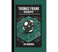 THOMAS FRANK BIOGRAPHY: LEADING THE LINE:THE MANAGERIAL RISE OF THOMAS FRANK