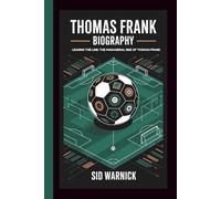 THOMAS FRANK BIOGRAPHY: LEADING THE LINE:THE MANAGERIAL RISE OF THOMAS FRANK