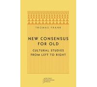 Thomas Frank New Consensus for Old (Tascabile)