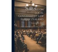 Thomas Frederic Marti Opinions on Local Government law in New Zealan (Tascabile)