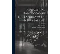 Thomas Frederic Martin N A Practical Handbook On The Land Laws Of N (Tascabile)