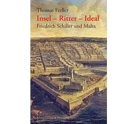 Thomas Freller Insel - Ritter - Ideal: Friedrich Schiller und Malta (Tascabile)