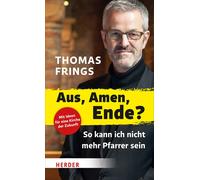Thomas Frings Aus, Amen, Ende?: So kann ich nicht mehr Pfarrer sein (Tascabile)