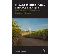 Thomas Fröhlich Brazil’s International Ethanol Strategy (Copertina rigida)