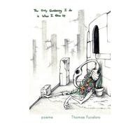 Thomas Fucaloro The Only Gardening I Do Is When I Give Up (Tascabile)