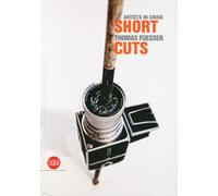 Thomas Fuesser. Short Cuts. Artists in China. Vol. 1 - [Skira]