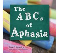 Thomas G Broussard Ph D The ABCs of Aphasia (Tascabile)