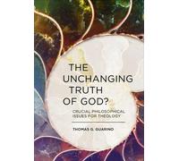 Thomas G. Guarino The Unchanging Truth of God? (Tascabile)