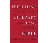 Thomas G. Long Preaching and the Literary Forms of the Bible (Tascabile)