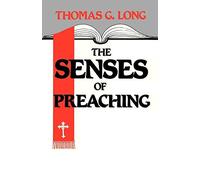 Thomas G. Long The Senses of Preaching (Tascabile)