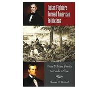 Thomas G. Mitchel Indian Fighters Turned American Politician (Copertina rigida)