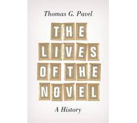 Thomas G. Pavel The Lives of the Novel (Tascabile)