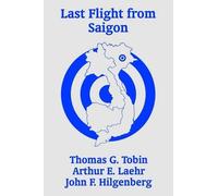 Thomas G Tobin John F Hilgenberg Arthur E Lae Last Flight from Saig (Tascabile)