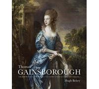 Thomas Gainsborough: The Portraits, Fancy Pictures and Copies After Old Masters