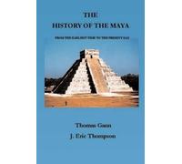 Thomas Gann J. Eric Thompson The History of the Maya (Tascabile)