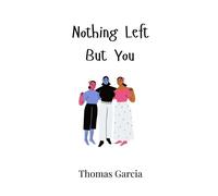 Thomas Garcia Nothing Left But You (Copertina rigida)