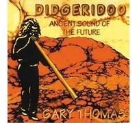 Gary Thomas Didgeridoo - Ancient Sound of the Future (CD) Album