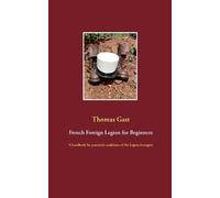 Thomas Gast French Foreign Legion for Beginners (Tascabile)