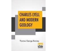 Thomas George Bonney Charles Lyell And Modern Geology (Tascabile)