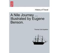 Thomas Gold Appleto A Nile Journey ... Illustrated by Eugene Benson (Tascabile)