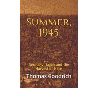 Summer, 1945: Germany, Japan and the Harvest of Hate