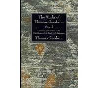 Thomas Goodwin The Works of Thomas Goodwin, vol. 1 (Tascabile)